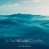 Slowly Rolling Camera – Into The Shadow