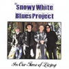 Snowy White Blues Project - In Our Time Of Living