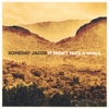 Someday Jacob - It Might Take A While