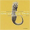 Sonic Youth I.C.P. The Ex - In The Fishtank 9