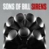 Sons Of Bill – Sirens