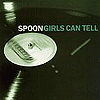 Spoon – Girls Can Tell