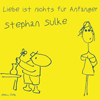 Stephan Sulke – Liebe ist nichts für Anfänger