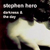 Stephen Hero – Darkness & The Day