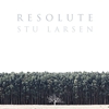 Stu Larsen – Resolute