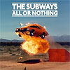 The Subways - All Or Nothing