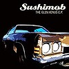 Sushimob – The Glen Venus E.P.