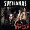 Svetlanas - This Is Moscow Not L.A.