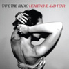 Tape The Radio – Heartache And Fear