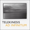 Telekinesis – Ad Infinitum