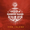 Tequila & The Sunrise Gang - Fire Island