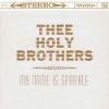 Thee Holy Brothers – My Name Is Sparkle
