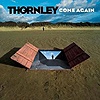 Thornley – Come Again