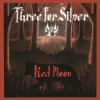 Three For Silver – Red Moon