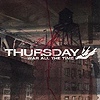 Thursday – War All The Time