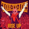 Toe To Toe – Rise Up