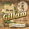 Tom Gillam – Good For You