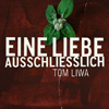 Tom Liwa – Eine Liebe ausschließlich