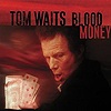 Tom Waits – Blood Money