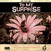 To My Surprise – To My Surprise
