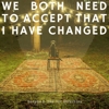 Torpus & The Art Directors – We Both Need To Accept That I Have Changed