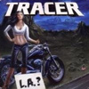 Tracer – L.A.?