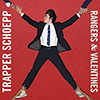 Trapper Schoepp – Rangers & Valentines