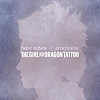 Trent Reznor / Atticus Ross – The Girl With The Dragon Tattoo