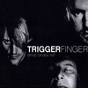 Triggerfinger – What Grabs Ya
