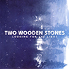 Two Wooden Stones – Looking For The Light