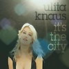 Ulita Knaus – It’s The City