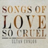 Ultan Conlon – Songs Of Love So Cruel