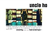 Uncle Ho – Everything Must Be Destroyed
