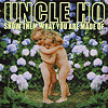 Uncle Ho – Show Them What You Are Made Of