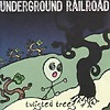 Underground Railroad - Twisted Trees