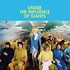 Under The Influence Of Giants - Under The Influence Of Giants