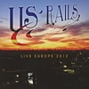 US Rails – Live in Europe 2012