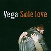 Vega – Sole Love