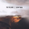The Villains – Slow Train