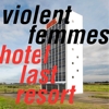 Violent Femmes – Hotel Last Resort