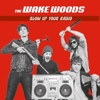 The Wake Woods – Blow Up Your Radio