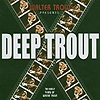 Walter Trout – Deep Trout – The Early Years Of Walter Trout
