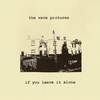 The Wave Pictures – If You Leave It Alone