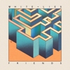 White Lies – Friends