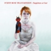 White Rose Transmission – Happiness At Last