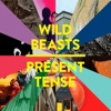 Wild Beasts – Present Tense
