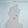 Wild Beasts – Two Dancers