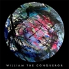 William The Conqueror – Proud Disturber Of The Peace