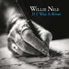 Willie Nile - If I Was A River