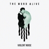 The Word Alive – Violent Noise